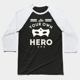 Be Your Own Hero Baseball T-Shirt